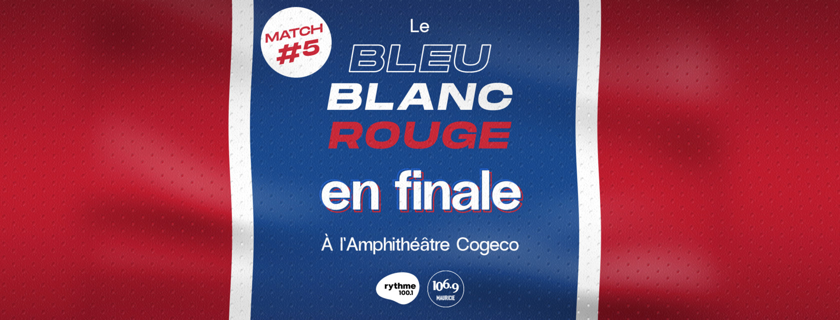Le match numéro 5 de la finale du bleu blanc rouge à l’Amphithéâtre Cogeco!