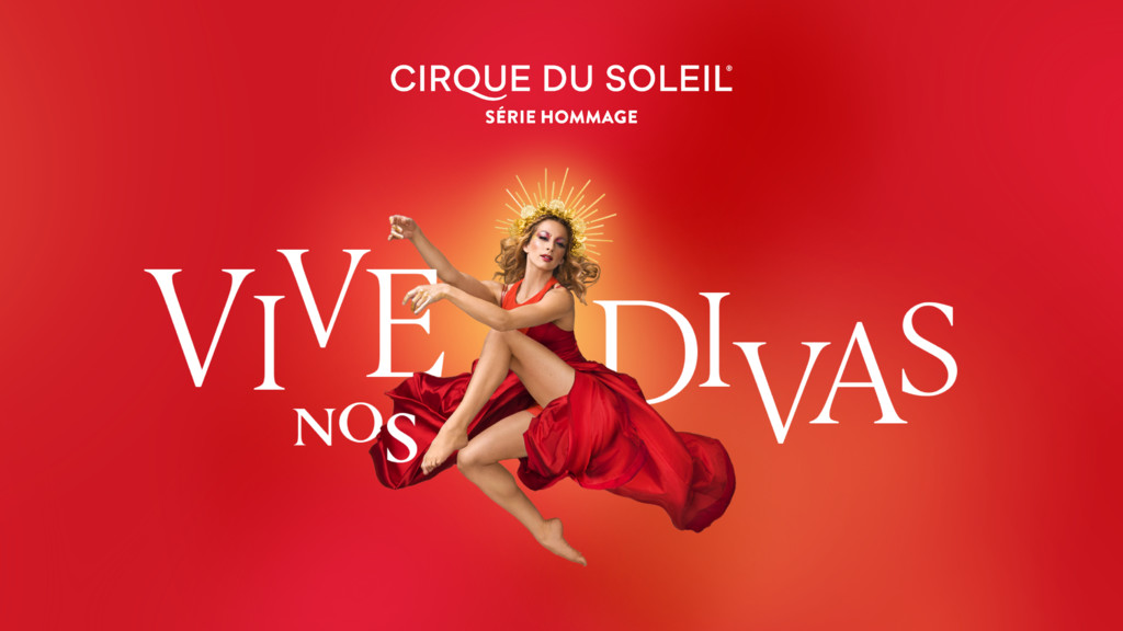 Cirque du Soleil - Série hommage - Vive nos Divas! - Hommage aux divas québécoises
