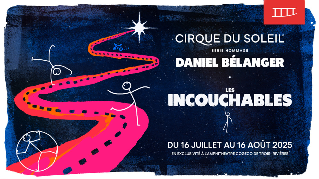 Cirque du Soleil - Série hommage - Les Incouchables - Hommage à Daniel Bélanger