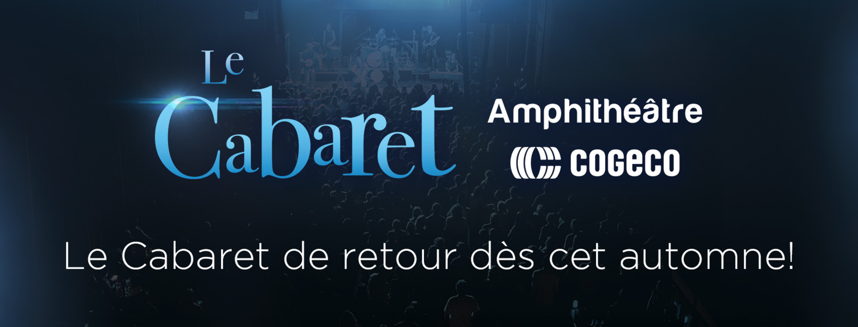 CABARET DE L’AMPHITHÉÂTRE COGECO : UNE SAISON AUTOMNALE 2018