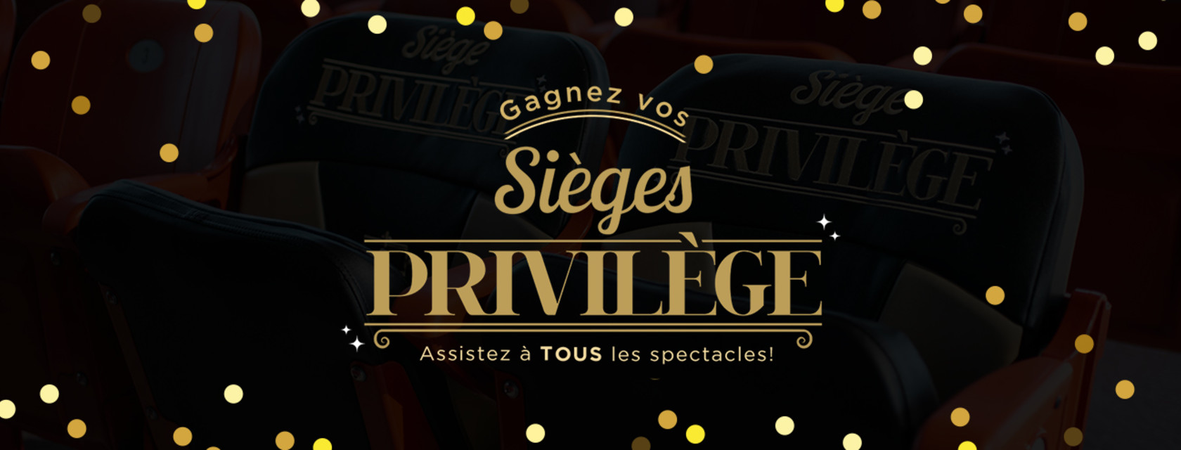 Remportez vos sièges Privilège!