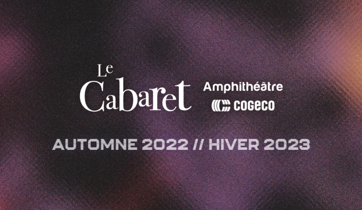 Le Cabaret de l’Amphithéâtre Cogeco annonce l’ajout de six spectacles à sa programmation automne-hiver 2022-2023