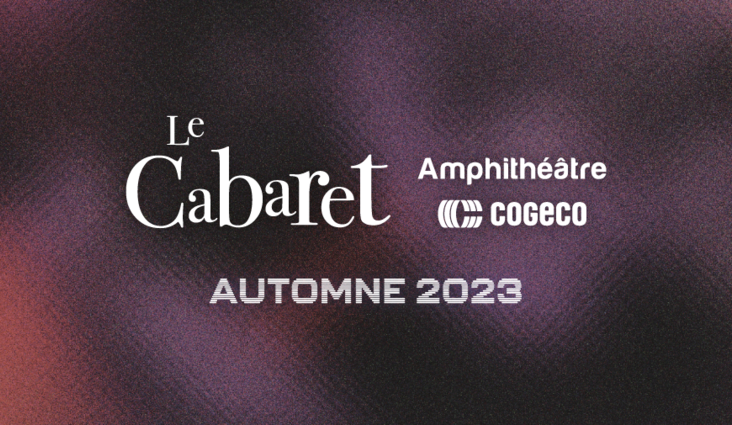 Le Cabaret de l’Amphithéâtre Cogeco poursuit sa lancée avec cinq nouveaux spectacles à l’automne 2023!