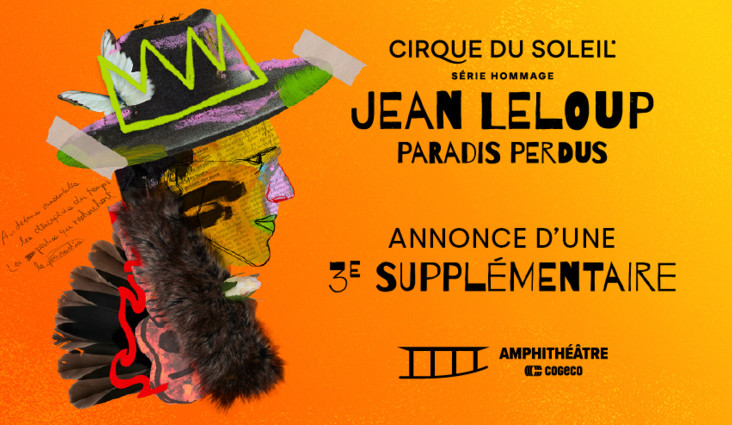 L'engouement se poursuit : une troisi&egrave;me suppl&eacute;mentaire &agrave; l'Amphith&eacute;&acirc;tre Cogeco pour Paradis Perdus, l'hommage du Cirque du Soleil &agrave; Jean Leloup