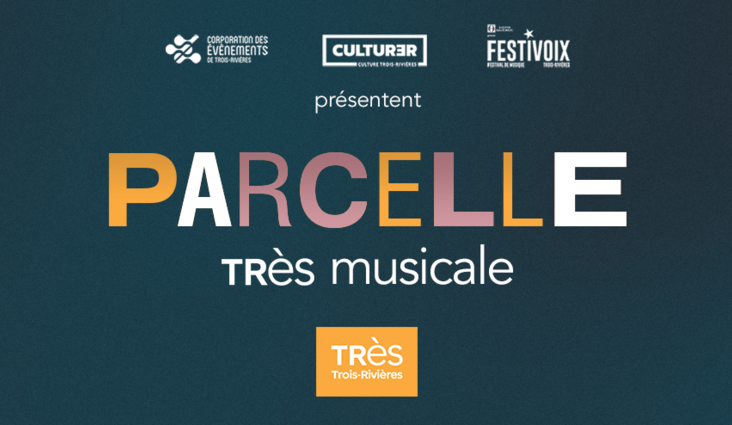 Parcelle TRès musicale : Mettre de l'avant Trois-Rivières!