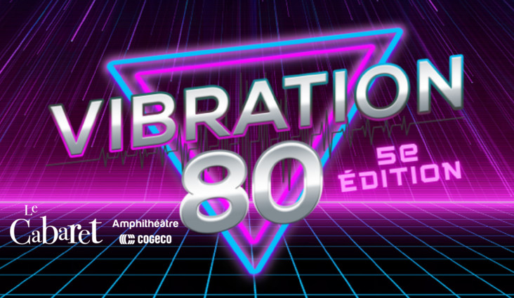 Retour vers les années fluo au Cabaret de l’Amphithéâtre Cogeco avec Vibration 80